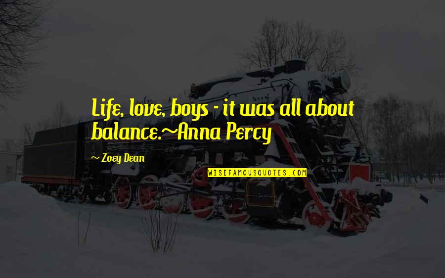 Life Is About Balance Quotes By Zoey Dean: Life, love, boys - it was all about