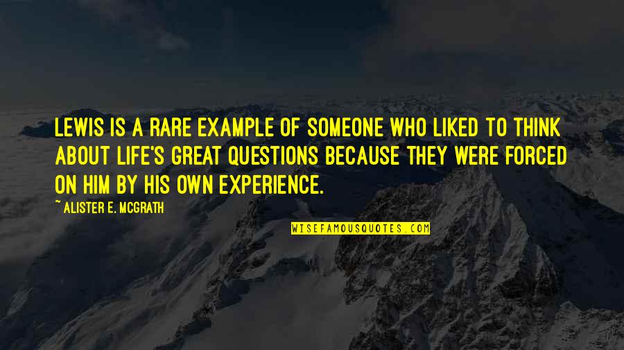 Life Is About Experience Quotes By Alister E. McGrath: Lewis is a rare example of someone who