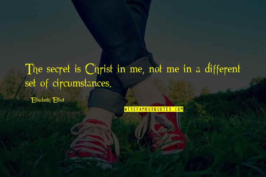 Life Is About Friends Quotes By Elisabeth Elliot: The secret is Christ in me, not me