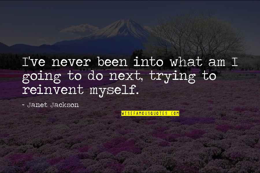 Life Is About Growing Quotes By Janet Jackson: I've never been into what am I going