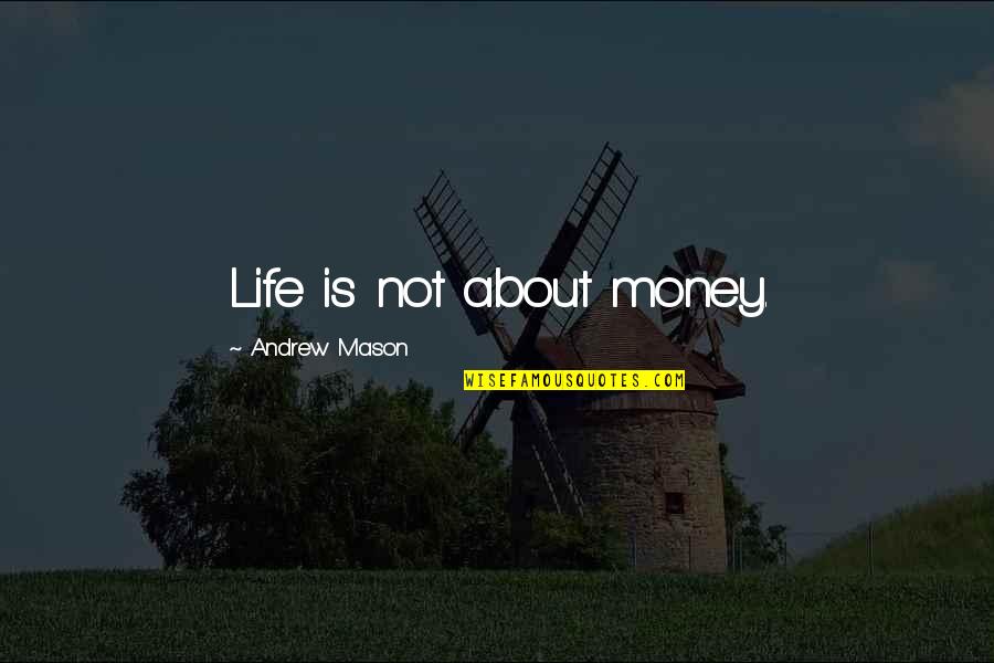 Life Is About Money Quotes By Andrew Mason: Life is not about money. Life Is About Money Quotes By Andrew Mason: Life is not about money.