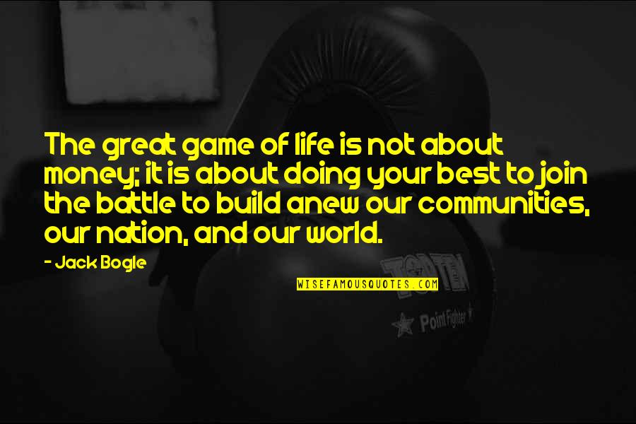 Life Is About Money Quotes By Jack Bogle: The great game of life is not about Life Is About Money Quotes By Jack Bogle: The great game of life is not about