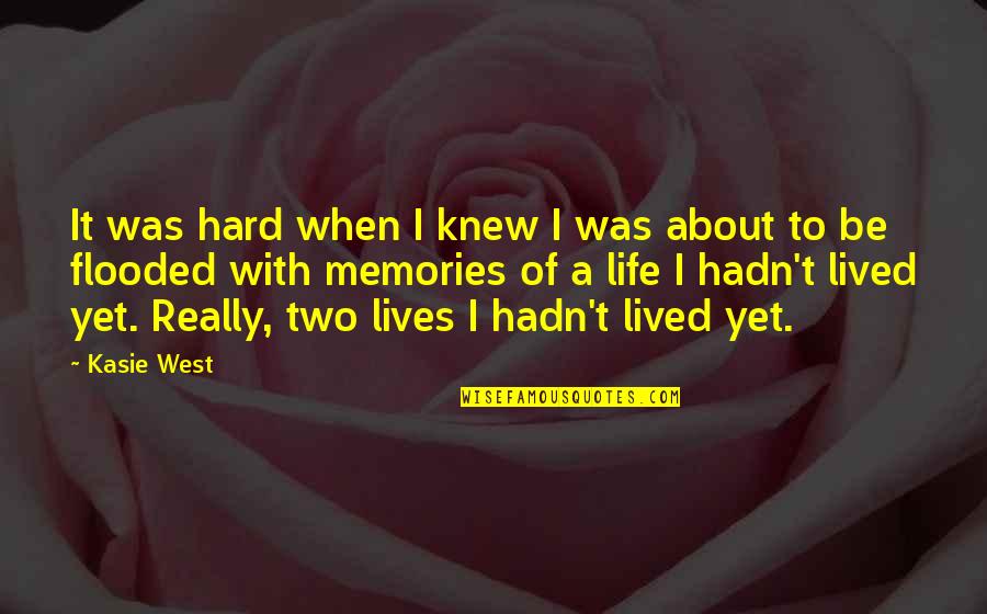 Life Is All About Living Quotes By Kasie West: It was hard when I knew I was