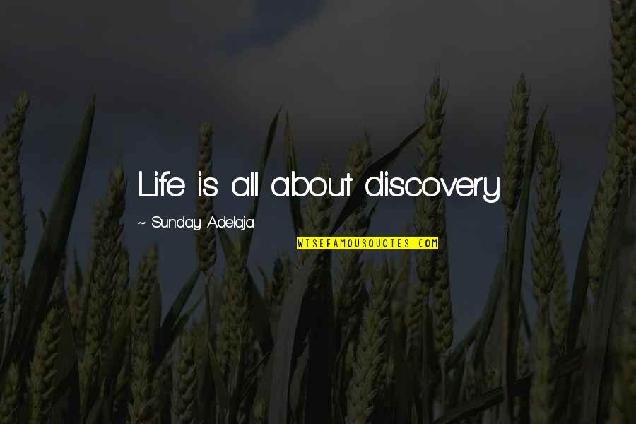 Life Is All About Love Quotes By Sunday Adelaja: Life is all about discovery