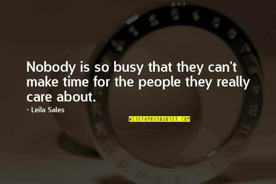 Life Is All About Relationships Quotes By Leila Sales: Nobody is so busy that they can't make