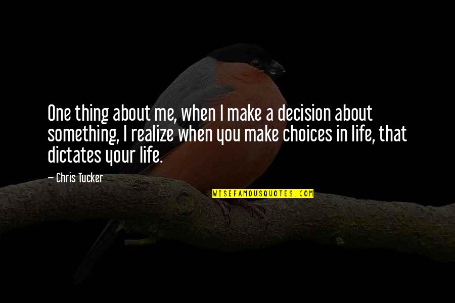 Life Is All About The Choices You Make Quotes By Chris Tucker: One thing about me, when I make a