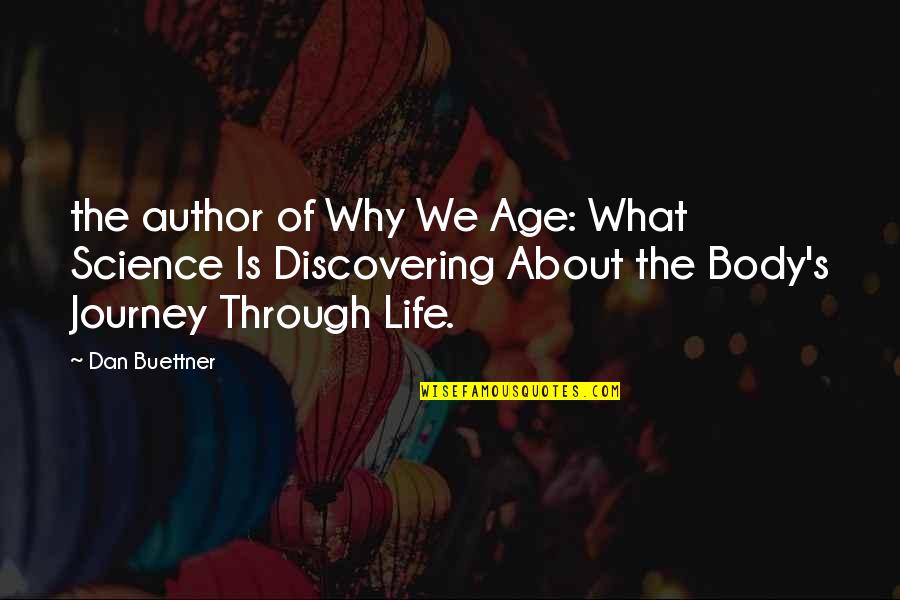 Life Is All About The Journey Quotes By Dan Buettner: the author of Why We Age: What Science