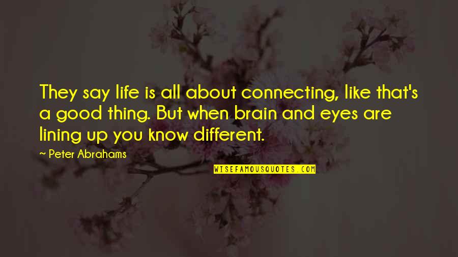 Life Is All Good Quotes By Peter Abrahams: They say life is all about connecting, like Life Is All Good Quotes By Peter Abrahams: They say life is all about connecting, like