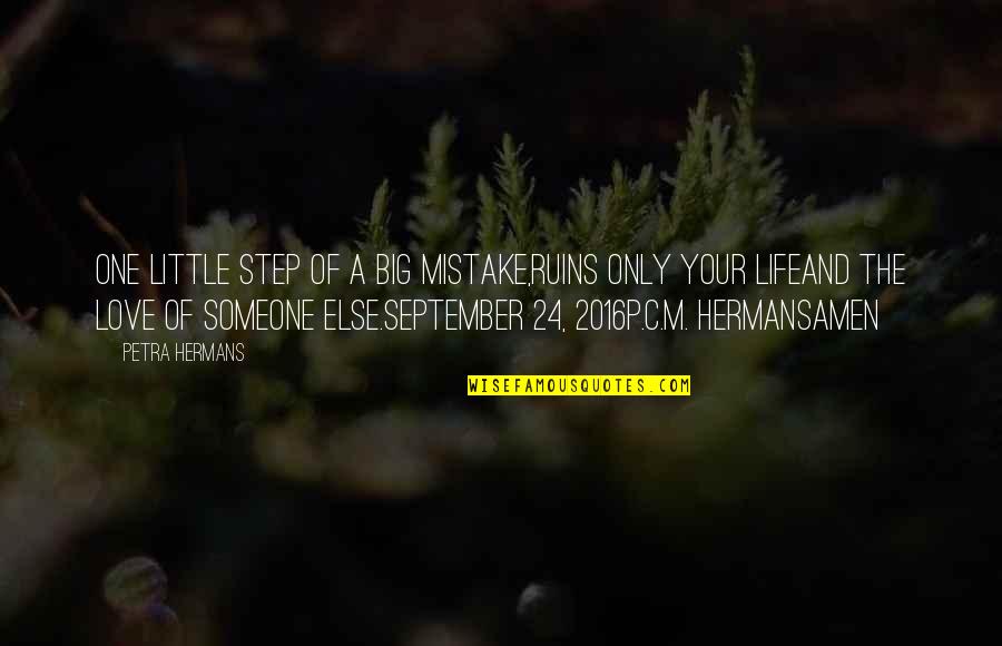 Life Is Battlefield Quotes By Petra Hermans: One little step of a Big Mistake,ruins only Life Is Battlefield Quotes By Petra Hermans: One little step of a Big Mistake,ruins only
