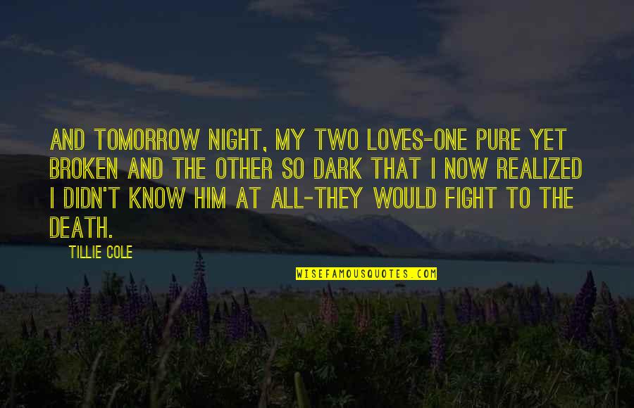 Life Is Battlefield Quotes By Tillie Cole: And tomorrow night, my two loves-one pure yet Life Is Battlefield Quotes By Tillie Cole: And tomorrow night, my two loves-one pure yet