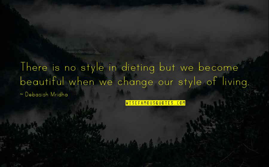 Life Is Beautiful But Quotes By Debasish Mridha: There is no style in dieting but we