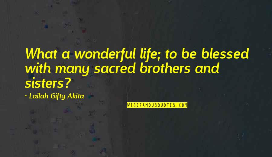 Life Is Beautiful Family Quotes By Lailah Gifty Akita: What a wonderful life; to be blessed with