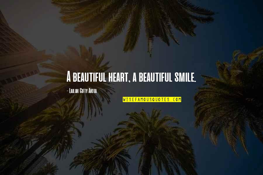 Life Is Beautiful Smile Quotes By Lailah Gifty Akita: A beautiful heart, a beautiful smile.