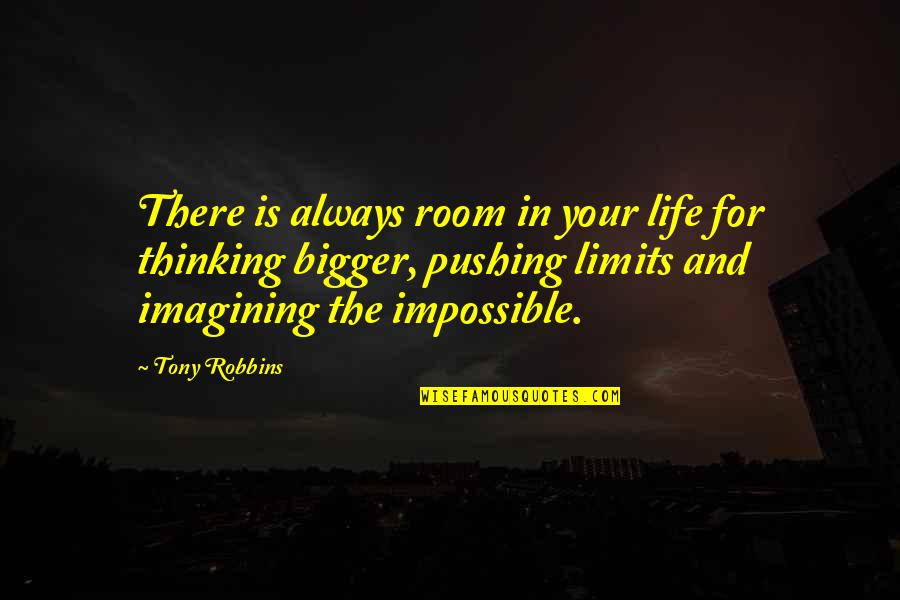 Life Is Bigger Than You Quotes By Tony Robbins: There is always room in your life for