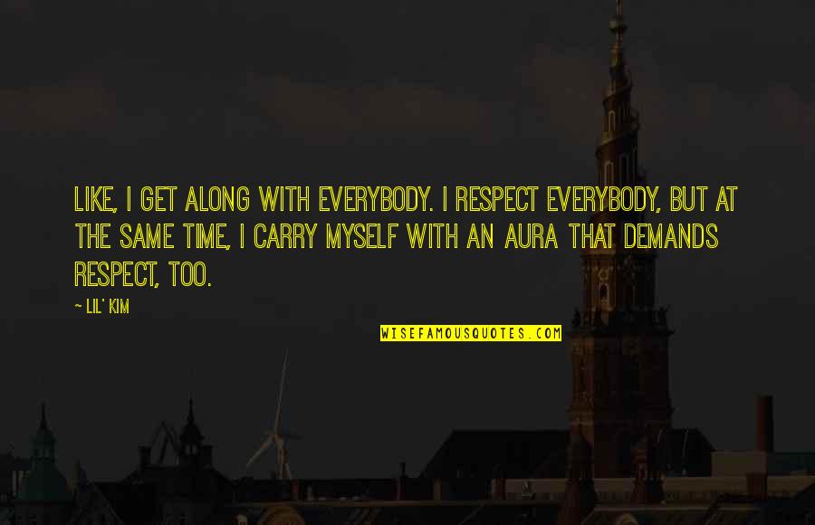 Life Is Bleak Quotes By Lil' Kim: Like, I get along with everybody. I respect Life Is Bleak Quotes By Lil' Kim: Like, I get along with everybody. I respect