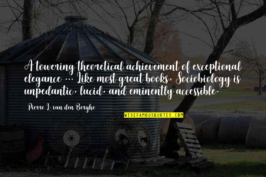 Life Is Bleak Quotes By Pierre L. Van Den Berghe: A towering theoretical achievement of exceptional elegance ... Life Is Bleak Quotes By Pierre L. Van Den Berghe: A towering theoretical achievement of exceptional elegance ...