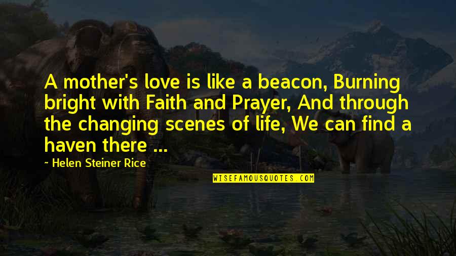 Life Is Bright Quotes By Helen Steiner Rice: A mother's love is like a beacon, Burning Life Is Bright Quotes By Helen Steiner Rice: A mother's love is like a beacon, Burning