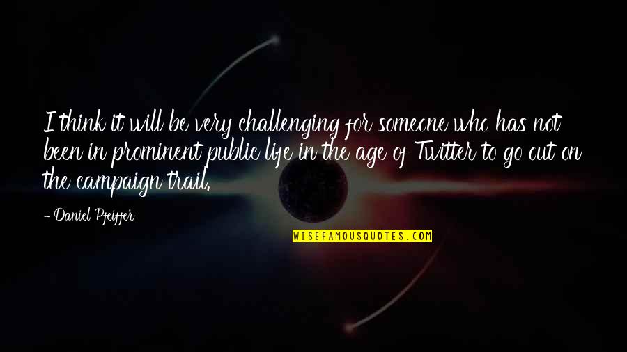 Life Is Challenging Quotes By Daniel Pfeiffer: I think it will be very challenging for Life Is Challenging Quotes By Daniel Pfeiffer: I think it will be very challenging for