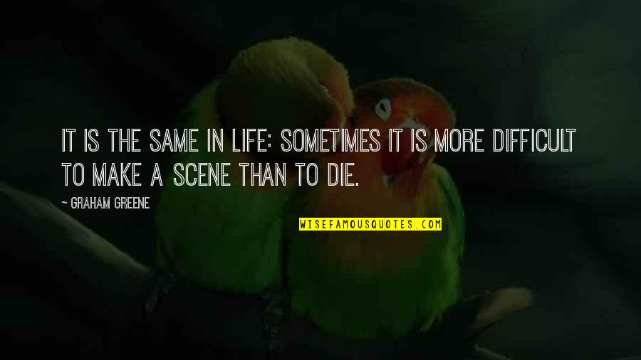 Life Is Chaotic Quotes By Graham Greene: It is the same in life: sometimes it