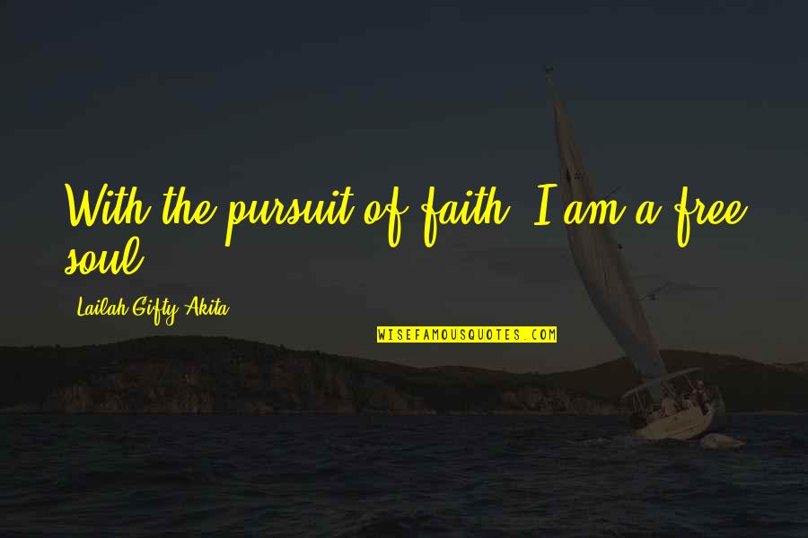 Life Is Cocktail Quotes By Lailah Gifty Akita: With the pursuit of faith, I am a