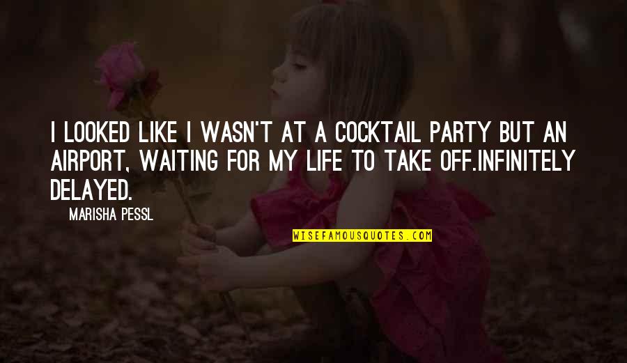 Life Is Cocktail Quotes By Marisha Pessl: I looked like I wasn't at a cocktail