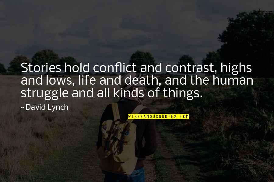 Life Is Contrast Quotes By David Lynch: Stories hold conflict and contrast, highs and lows,