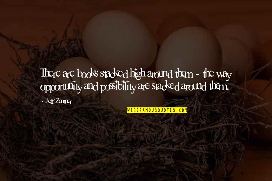 Life Is Crazy Sometimes Quotes By Jeff Zentner: There are books stacked high around them - Life Is Crazy Sometimes Quotes By Jeff Zentner: There are books stacked high around them -