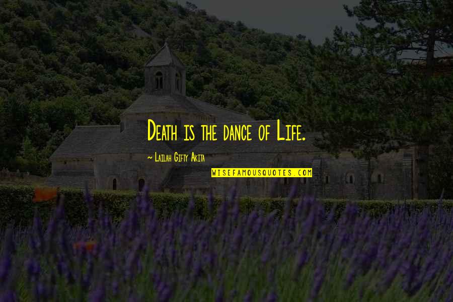 Life Is Dance Quotes By Lailah Gifty Akita: Death is the dance of Life.