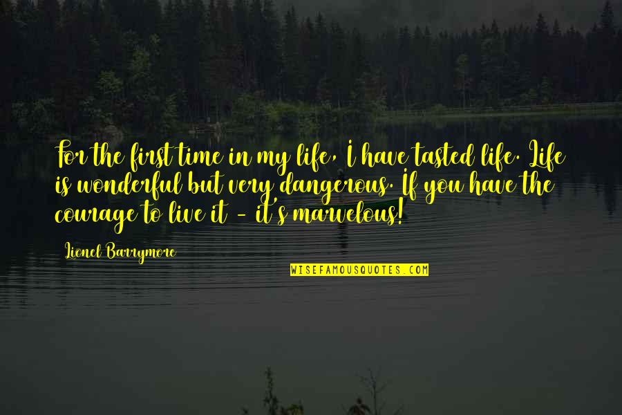 Life Is Dangerous Quotes By Lionel Barrymore: For the first time in my life, I Life Is Dangerous Quotes By Lionel Barrymore: For the first time in my life, I