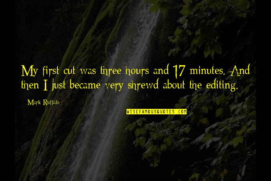 Life Is Demanding Quotes By Mark Ruffalo: My first cut was three hours and 17 Life Is Demanding Quotes By Mark Ruffalo: My first cut was three hours and 17