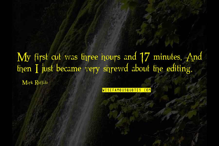 Life Is Demanding Quotes By Mark Ruffalo: My first cut was three hours and 17