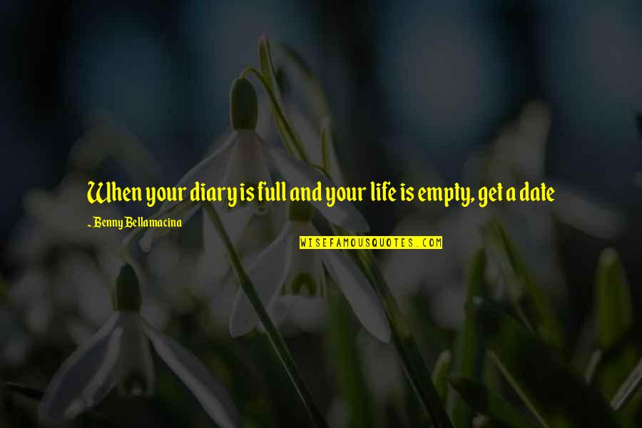 Life Is Empty Quotes By Benny Bellamacina: When your diary is full and your life