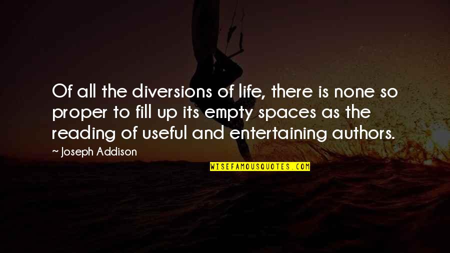 Life Is Empty Quotes By Joseph Addison: Of all the diversions of life, there is