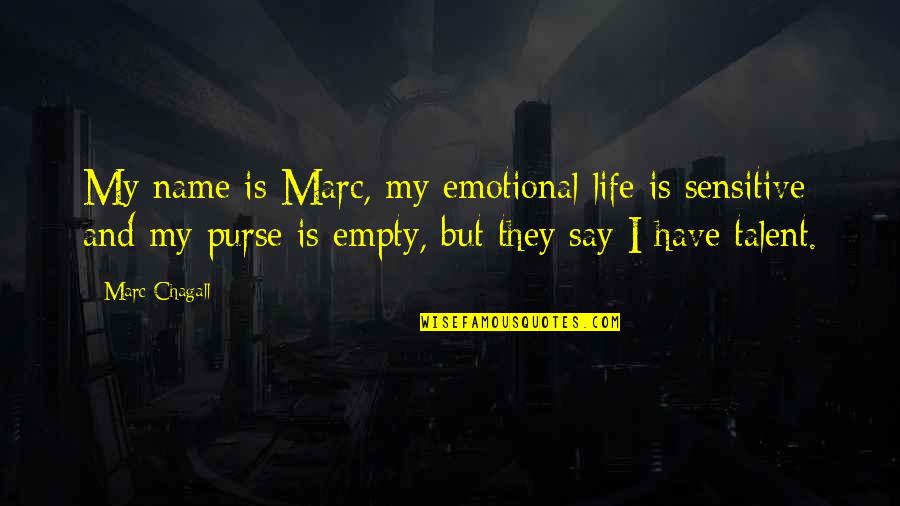 Life Is Empty Quotes By Marc Chagall: My name is Marc, my emotional life is
