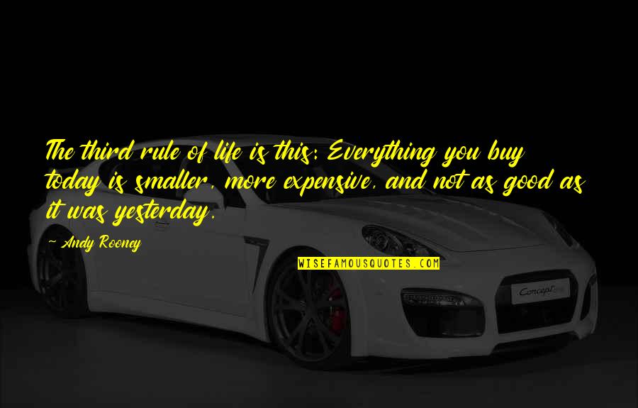 Life Is Expensive Quotes By Andy Rooney: The third rule of life is this: Everything Life Is Expensive Quotes By Andy Rooney: The third rule of life is this: Everything