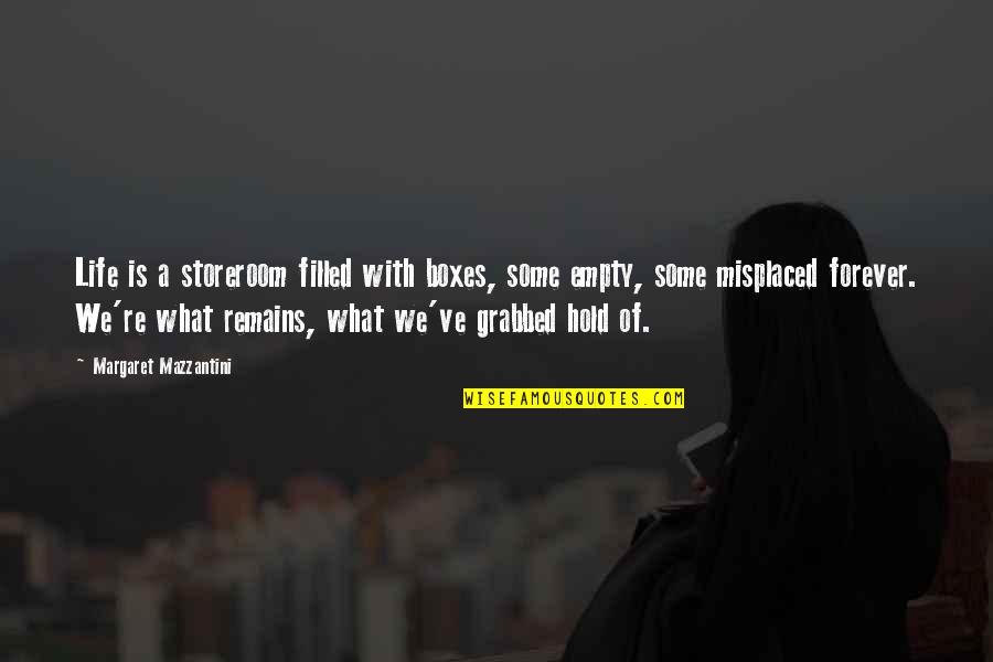 Life Is Filled With Quotes By Margaret Mazzantini: Life is a storeroom filled with boxes, some