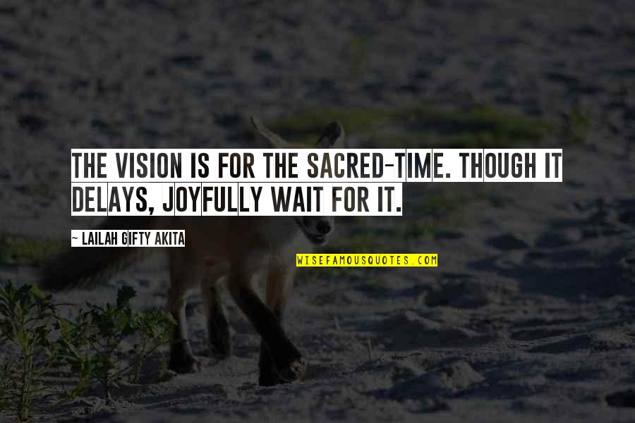 Life Is For Happiness Quotes By Lailah Gifty Akita: The vision is for the sacred-time. Though it Life Is For Happiness Quotes By Lailah Gifty Akita: The vision is for the sacred-time. Though it