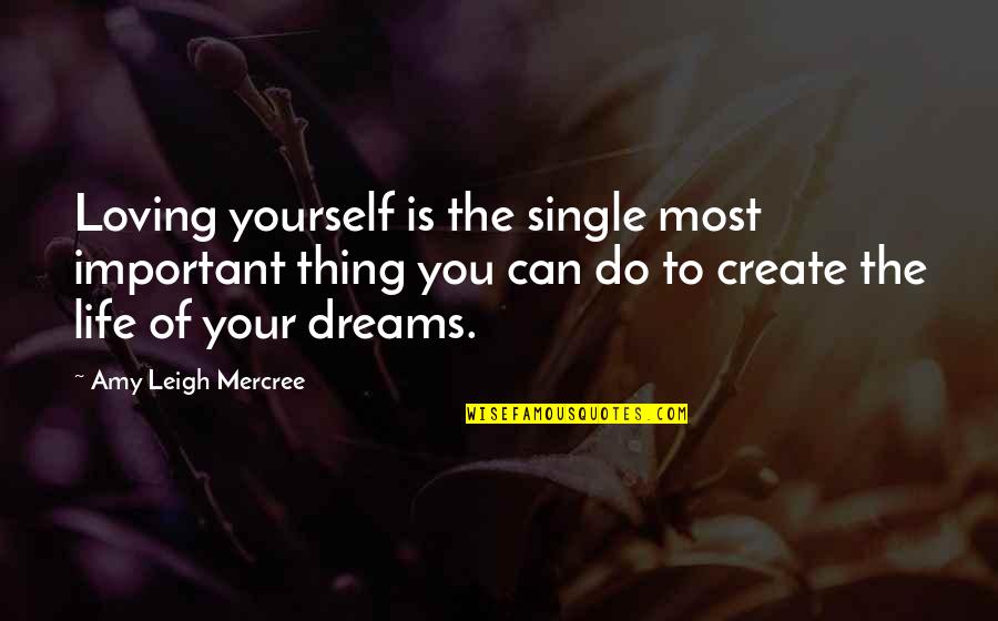 Life Is For Loving Quotes By Amy Leigh Mercree: Loving yourself is the single most important thing