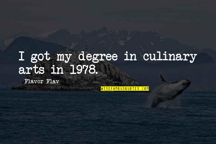 Life Is Fragile And Unpredictable Quotes By Flavor Flav: I got my degree in culinary arts in Life Is Fragile And Unpredictable Quotes By Flavor Flav: I got my degree in culinary arts in