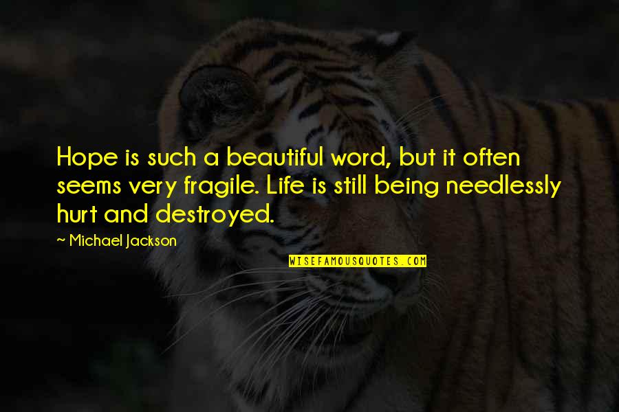 Life Is Fragile Quotes By Michael Jackson: Hope is such a beautiful word, but it