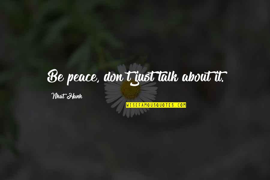 Life Is Full Of Color Quotes By Nhat Hanh: Be peace, don't just talk about it.