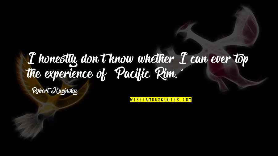 Life Is Full Of Opportunities Quotes By Robert Kazinsky: I honestly don't know whether I can ever