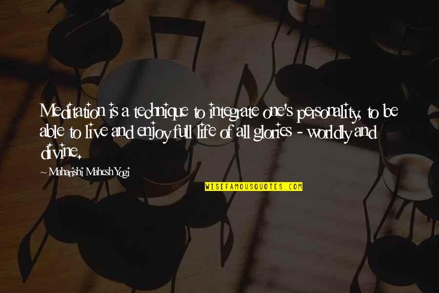 Life Is Full Of Quotes By Maharishi Mahesh Yogi: Meditation is a technique to integrate one's personality,