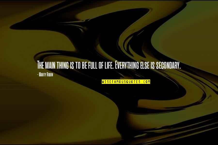 Life Is Full Of Quotes By Marty Rubin: The main thing is to be full of