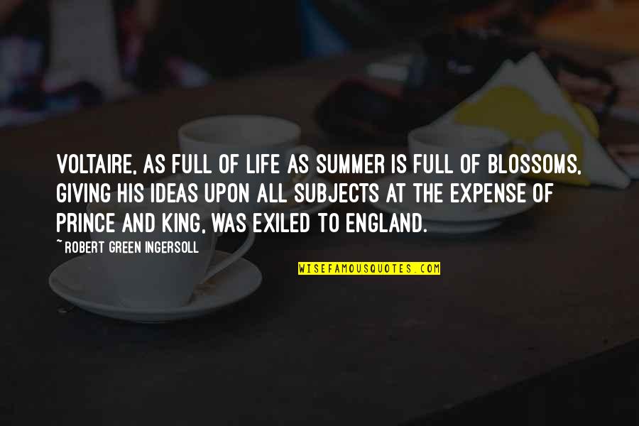 Life Is Full Of Quotes By Robert Green Ingersoll: Voltaire, as full of life as summer is