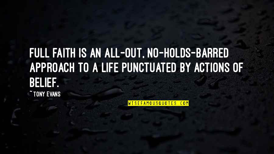 Life Is Full Of Quotes By Tony Evans: Full faith is an all-out, no-holds-barred approach to