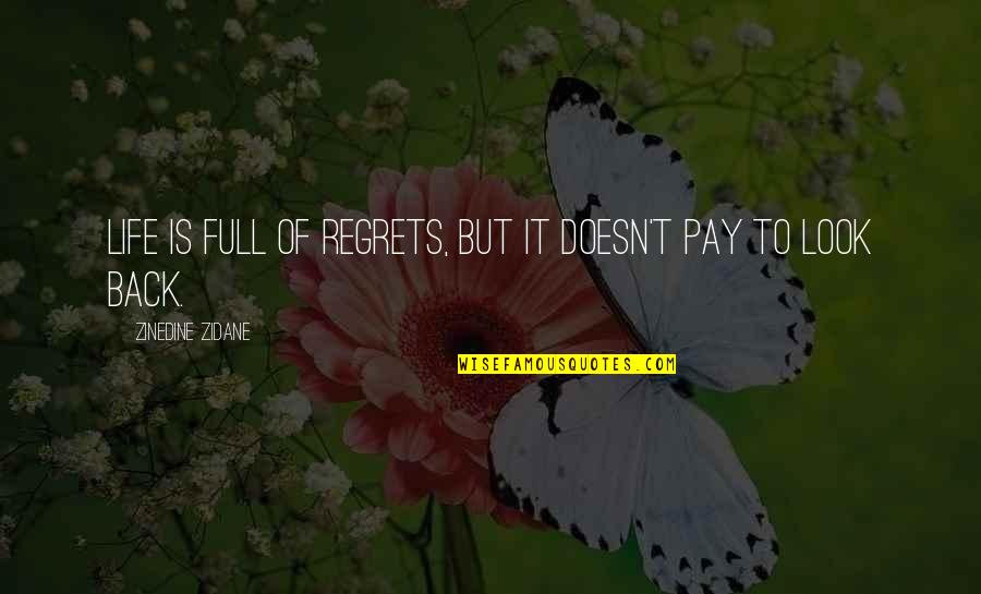 Life Is Full Of Quotes By Zinedine Zidane: Life is full of regrets, but it doesn't