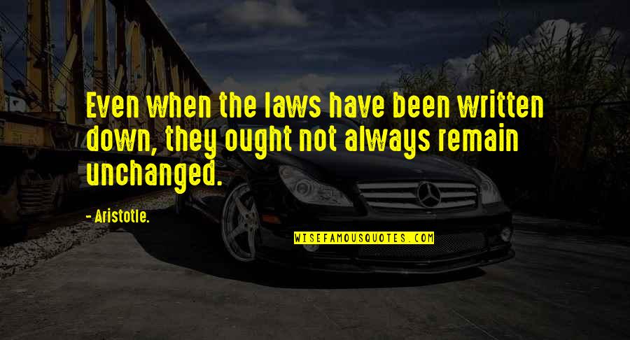 Life Is Full Of Regrets Quotes By Aristotle.: Even when the laws have been written down,