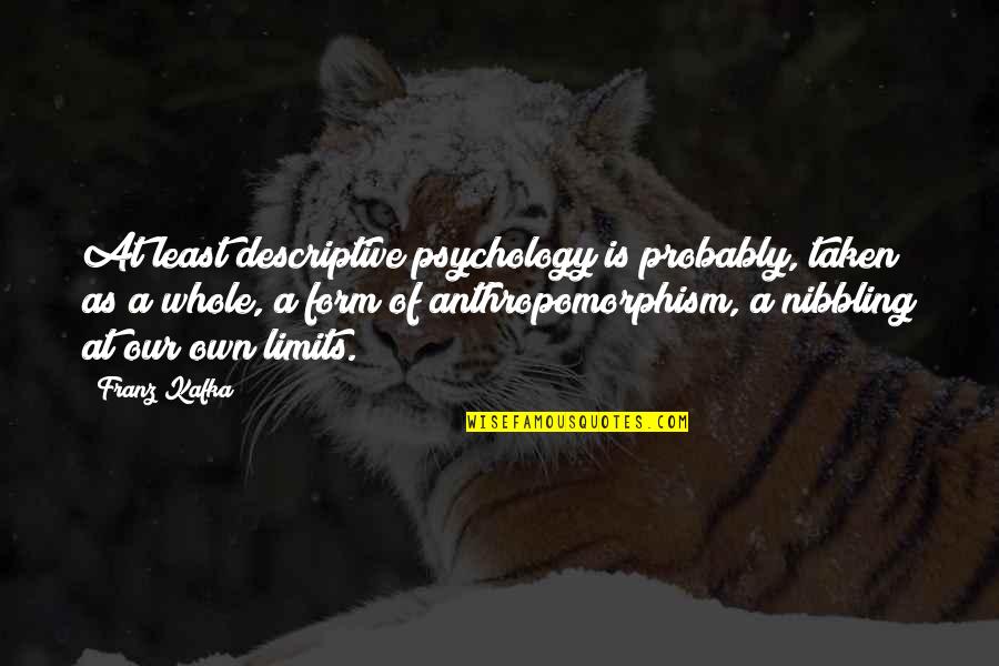 Life Is Full Of Shocks Quotes By Franz Kafka: At least descriptive psychology is probably, taken as Life Is Full Of Shocks Quotes By Franz Kafka: At least descriptive psychology is probably, taken as
