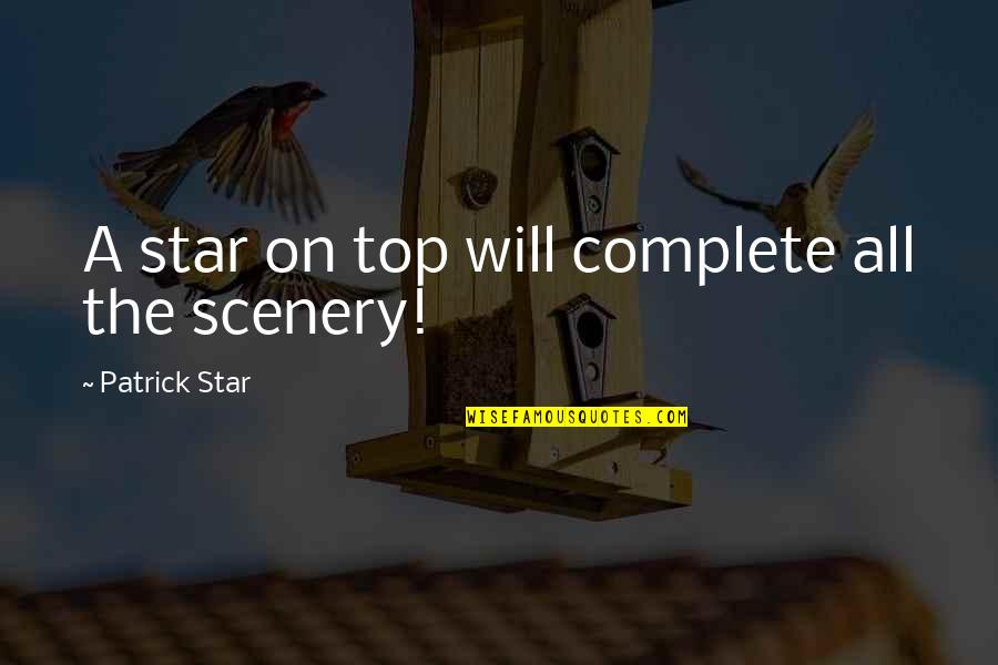 Life Is Full Of Tears Quotes By Patrick Star: A star on top will complete all the Life Is Full Of Tears Quotes By Patrick Star: A star on top will complete all the
